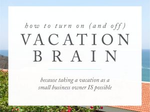 On The Blog: How To Turn On (And Off) Vacation Brain